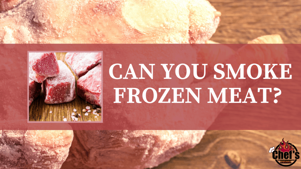 Can You Smoke Frozen Meat? Chef